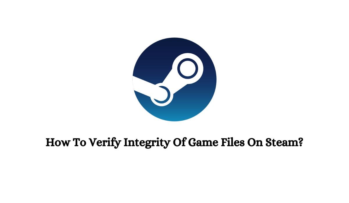 How To Verify Integrity Of Game Files On Steam