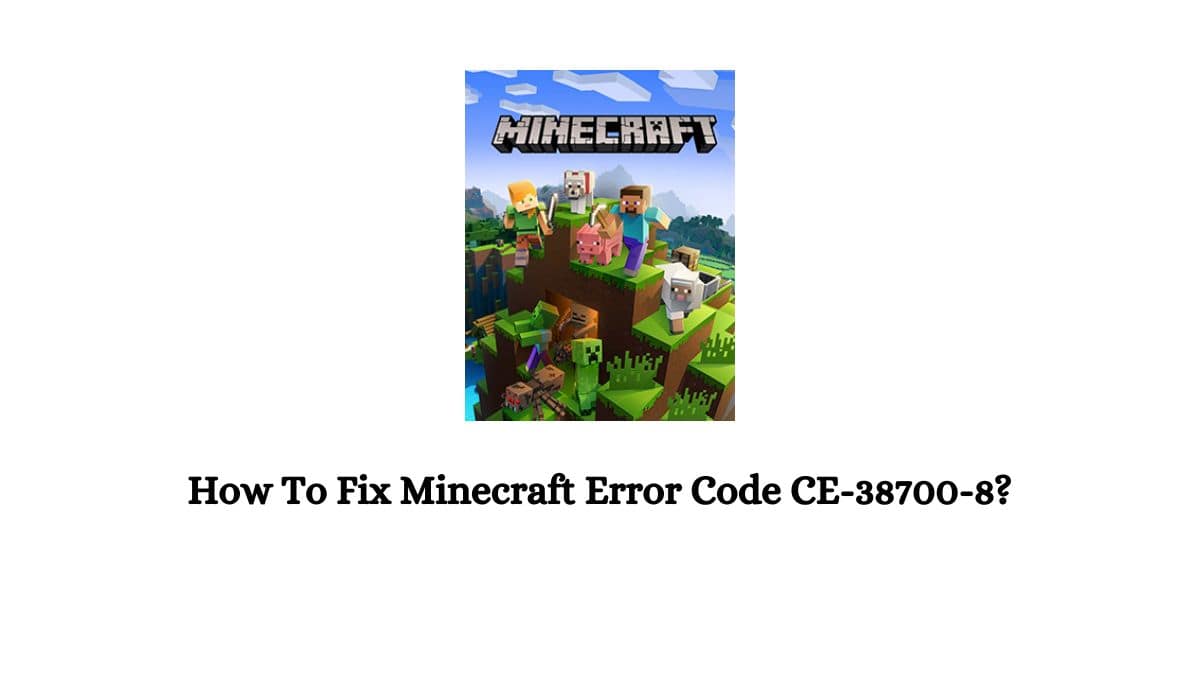 Minecraft Error Code CE-38700-8