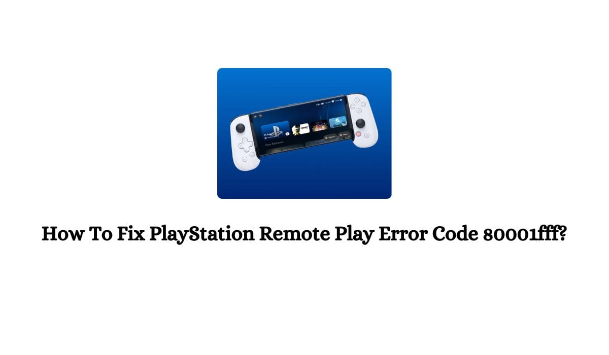 PlayStation Remote Play Error Code 80001fff