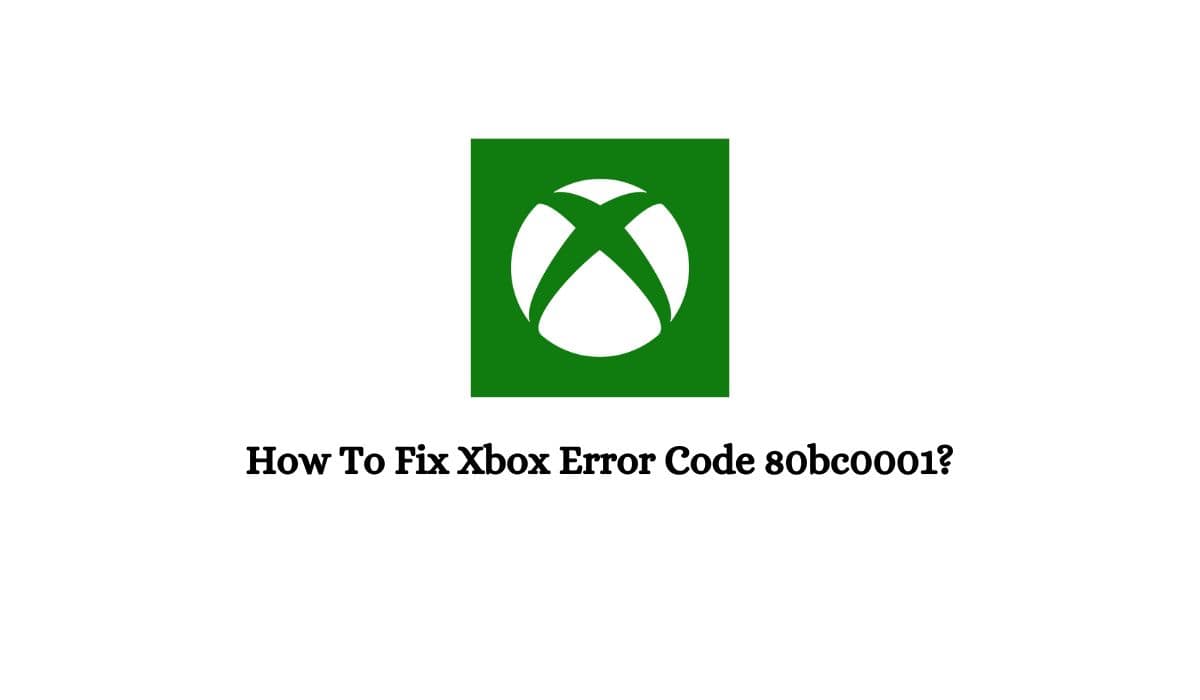 Xbox Error Code 80bc0001